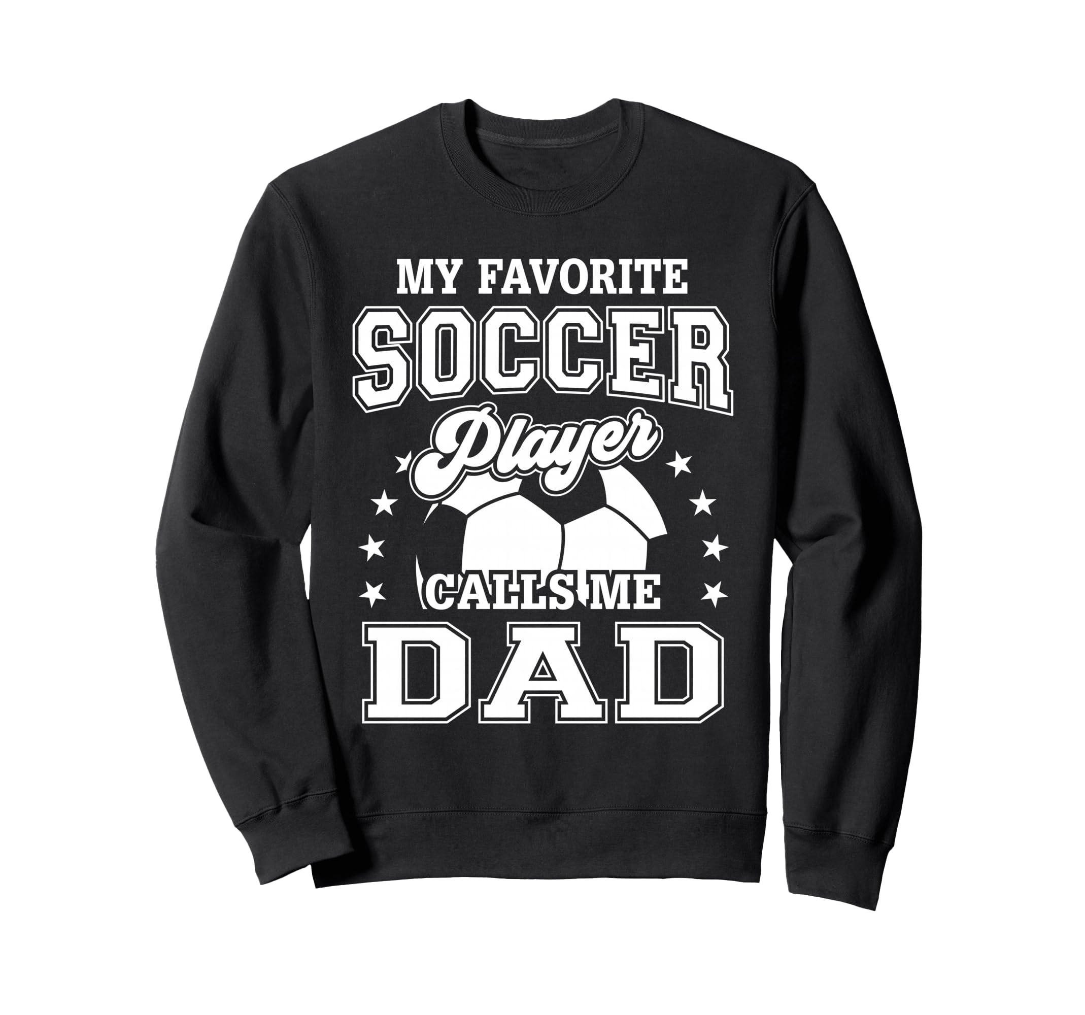 My Favorite Soccer Player Calls Me Dad Sweatshirt - Minimalist Print Unisex - T-Shirt, Sweatshirt, Hoodie