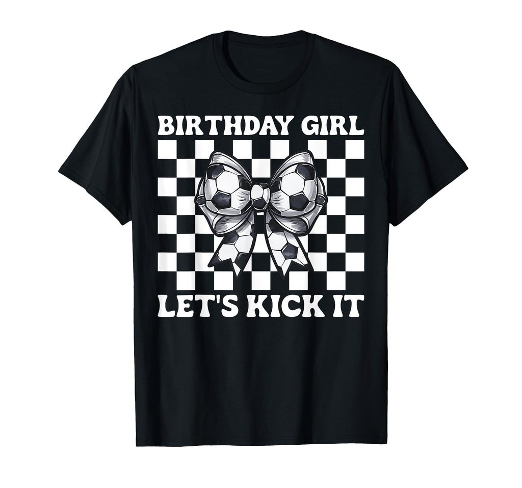 Soccer Soccer Mom Birthday Lets Kick It T-Shirt - Graphic Print Men Women - T-Shirt, Sweatshirt, Hoodie