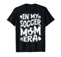 My Soccer Mom Era Funny Soccer Mom T-Shirt - Fun Novelty Design for Adults - T-Shirt, Sweatshirt, Hoodie