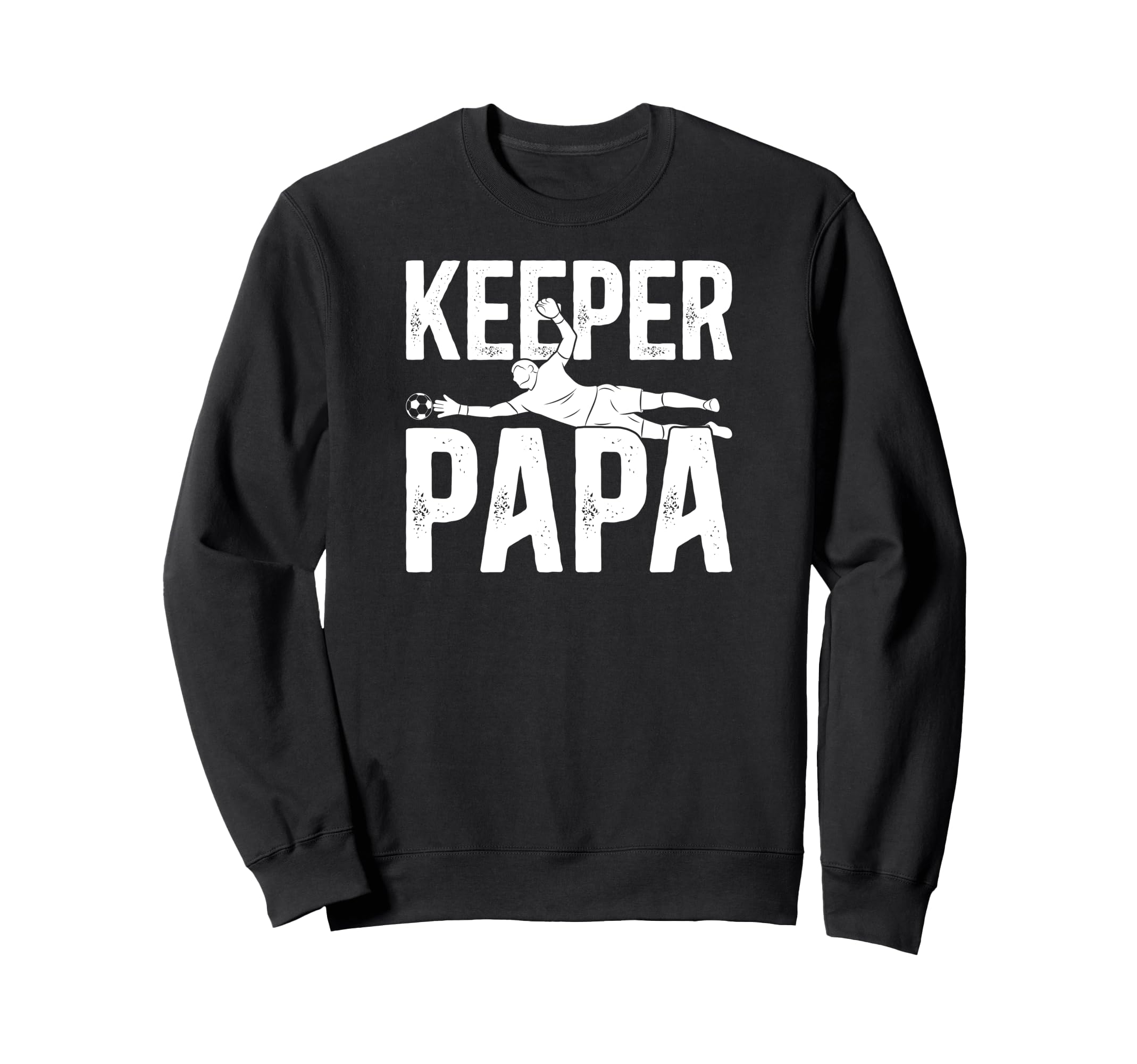 Soccer Keeper Papa Soccer Goalie Sweatshirt - Aesthetic Graphic for Adults - T-Shirt, Sweatshirt, Hoodie