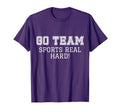 Sports Fan Go Team Funny Game Cheer T-Shirt - Trendy Graphic Unisex - T-Shirt, Sweatshirt, Hoodie