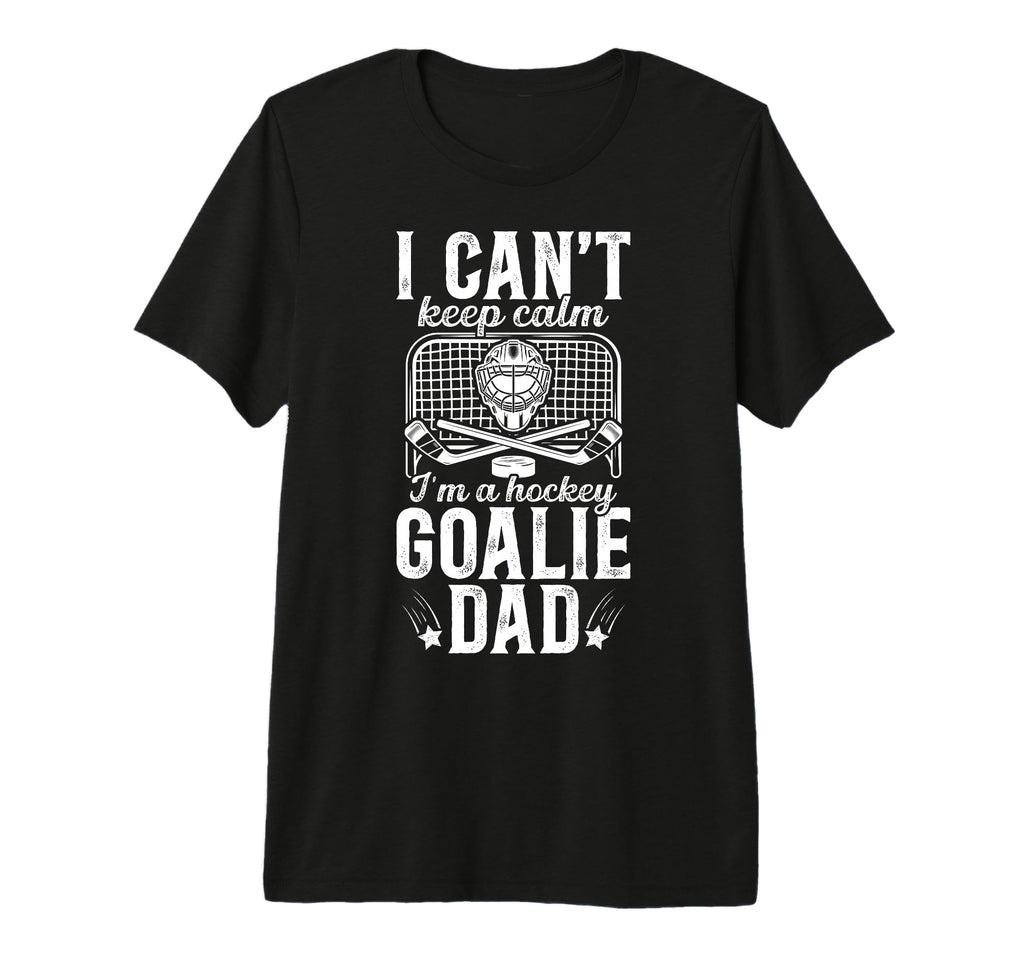 Mens Im Hockey Goalie Dad Ice Hockey T-Shirt - Casual Everyday Wear Unisex - T-Shirt, Sweatshirt, Hoodie