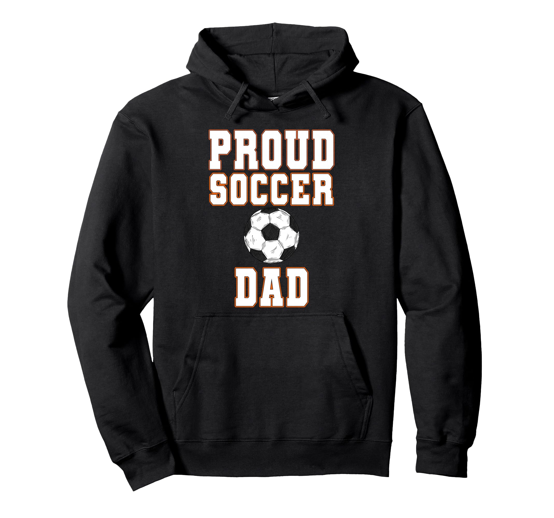 Proud Soccer Dad Game Day Sports Parent Hoodie - Streetwear Style Men Women - T-Shirt, Sweatshirt, Hoodie