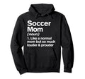 Soccer Mom Louder And Prouder Funny Hoodie - Custom Art Print for Adults - T-Shirt, Sweatshirt, Hoodie