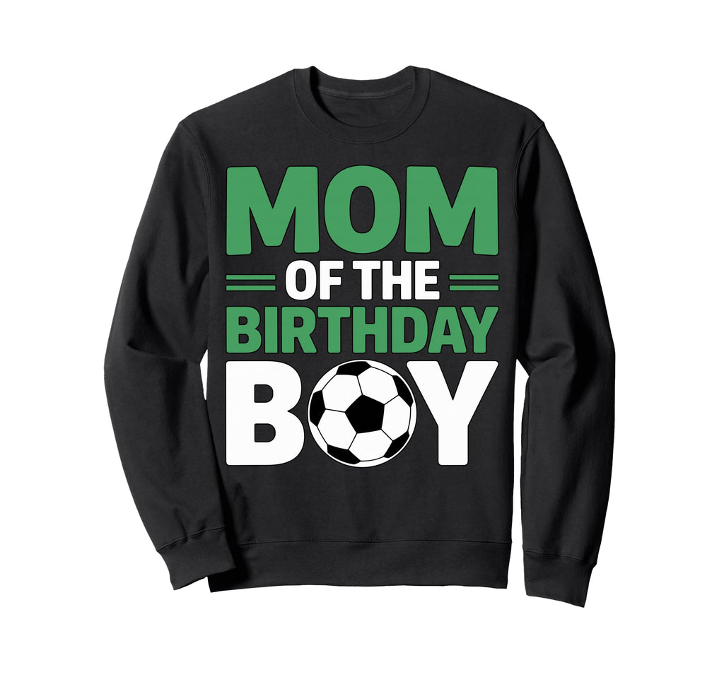 Mom Birthday Soccer Sweatshirt - Aesthetic Graphic Men Women - T-Shirt, Sweatshirt, Hoodie