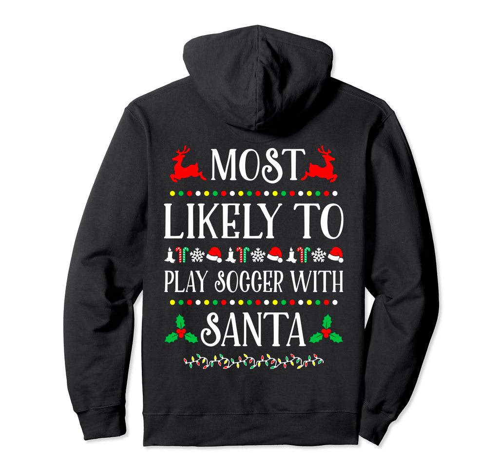 Most Likely To Play Soccer Santa Family Hoodie - Novelty Apparel Men Women - T-Shirt, Sweatshirt, Hoodie