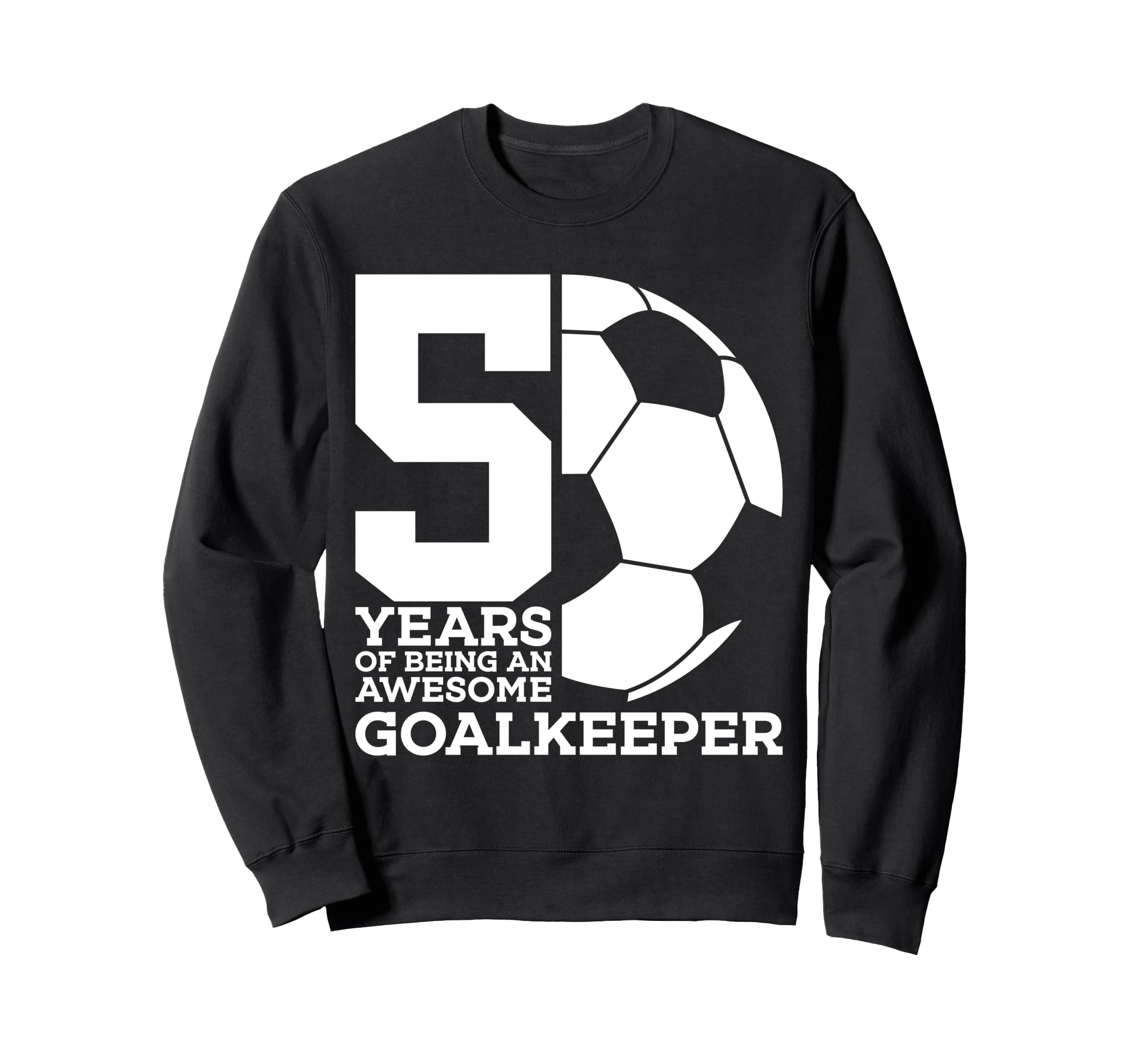 Soccer 5 Years Awesome Soccer Sweatshirt - Casual Everyday Wear Men Women - T-Shirt, Sweatshirt, Hoodie