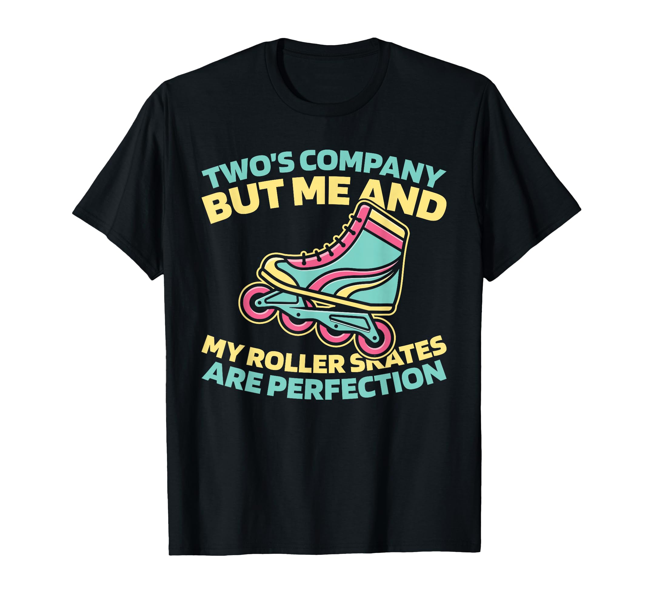 Skater Skates Roller Skating T-Shirt - Fun Novelty Design Men Women - T-Shirt, Sweatshirt, Hoodie
