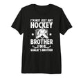 Im Hockey Goalie Brother Hockey Keeper T-Shirt - Streetwear Style Unisex - T-Shirt, Sweatshirt, Hoodie