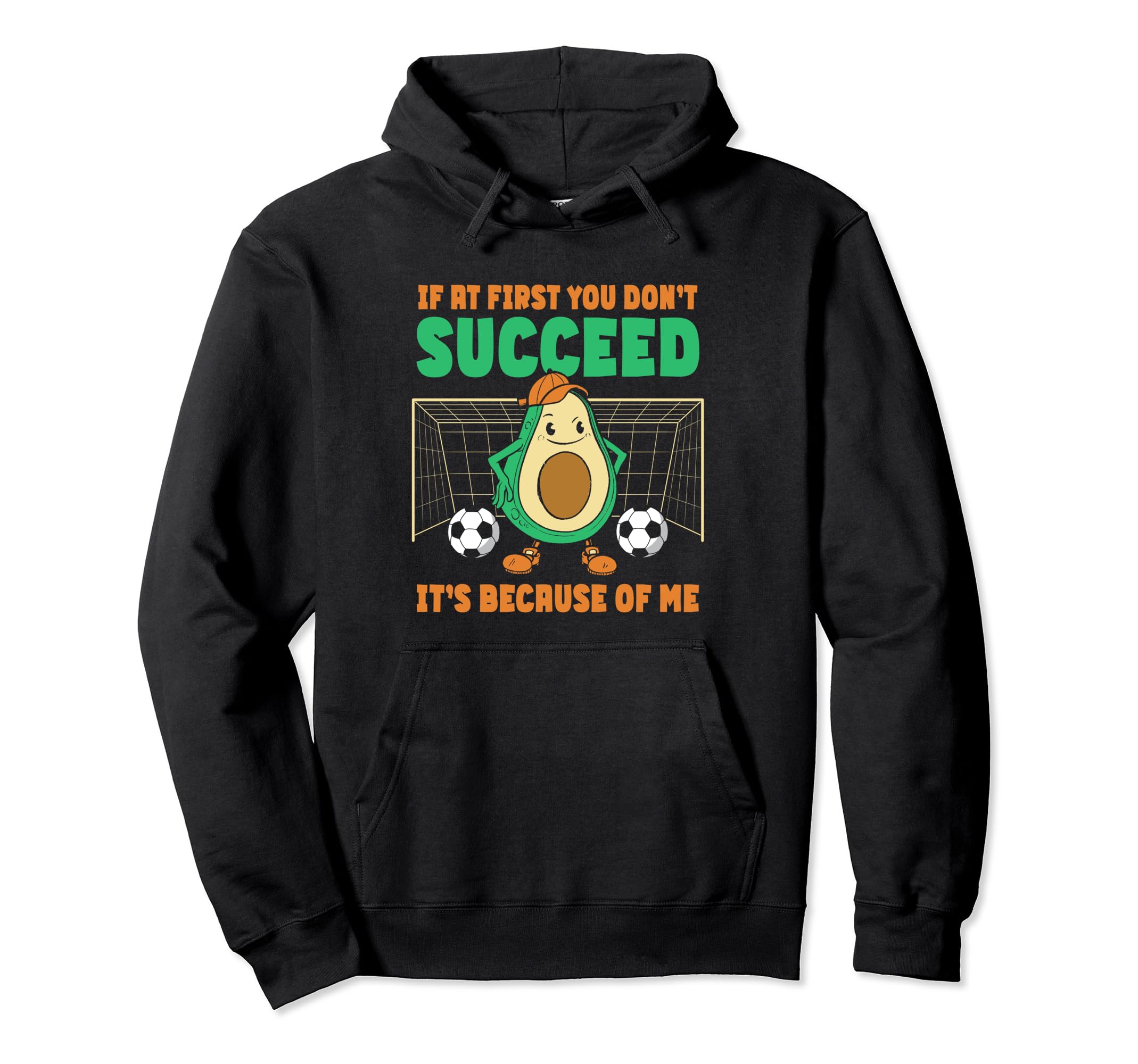 Avocado Goalie Soccer Goalie If First You Hoodie - Streetwear Style Unisex - T-Shirt, Sweatshirt, Hoodie