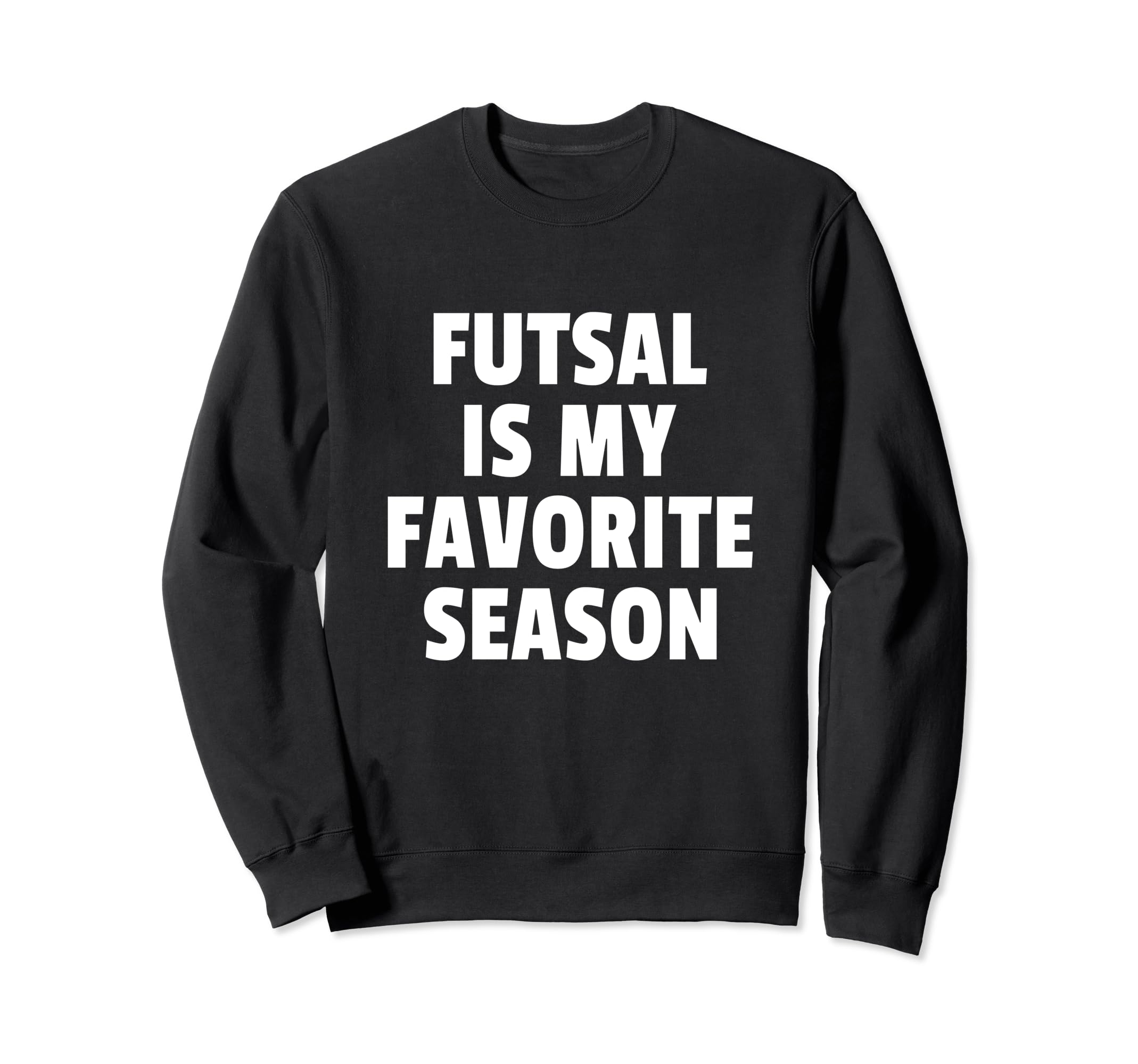 Futsal Is My Favorite Season Football Sweatshirt - Custom Art Print Unisex - T-Shirt, Sweatshirt, Hoodie