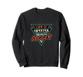 Soccer Life Is Sweeter Soccer Soccer Fan Sweatshirt - Trendy Graphic Unisex - T-Shirt, Sweatshirt, Hoodie