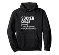 Soccer Coach Like Normal Coach But Cooler Hoodie - Minimalist Print Unisex - T-Shirt, Sweatshirt, Hoodie
