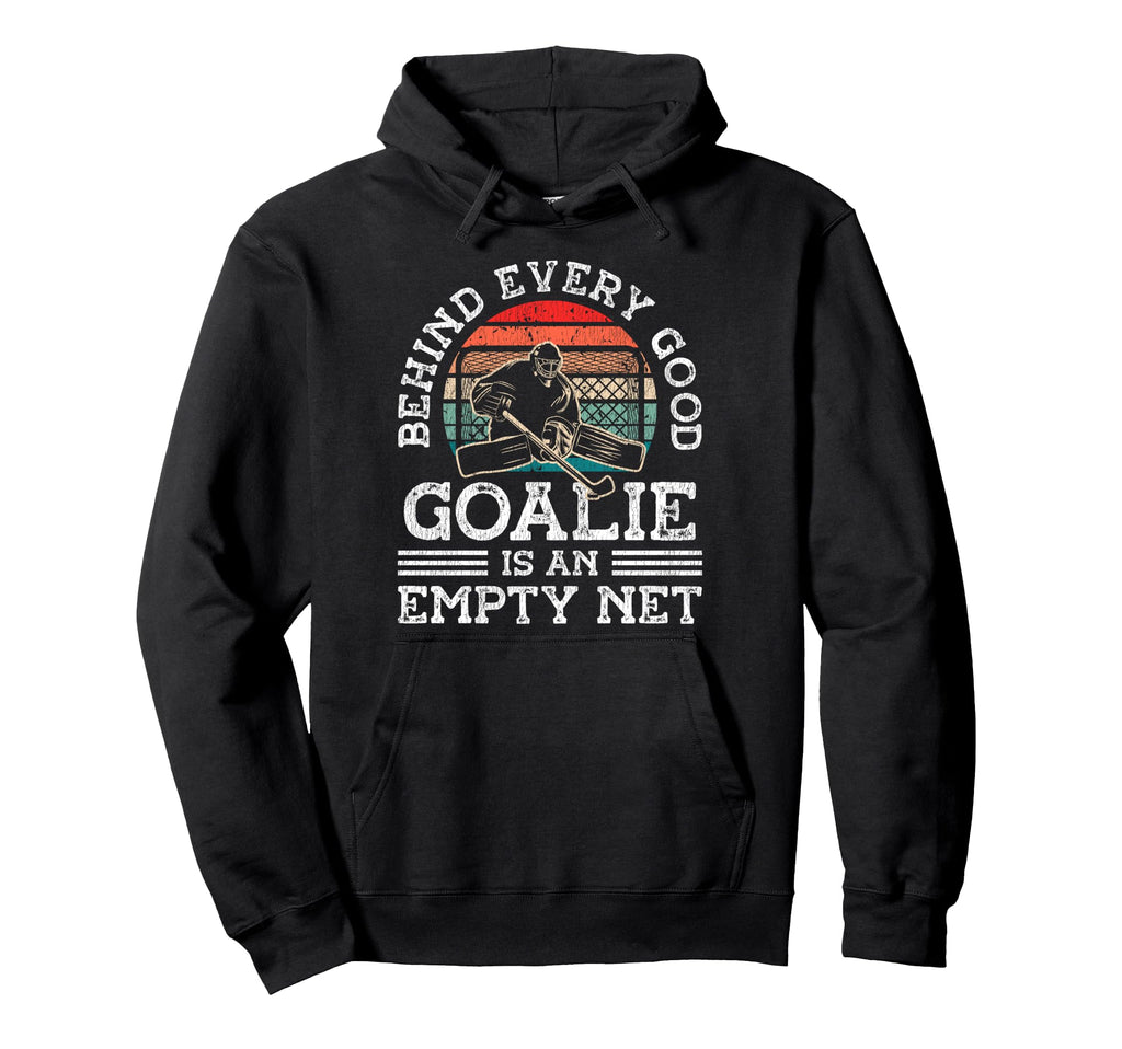 Ice Hockey Goalie Goalkeeper Behind Every Hoodie - Unique Graphic Unisex - T-Shirt, Sweatshirt, Hoodie
