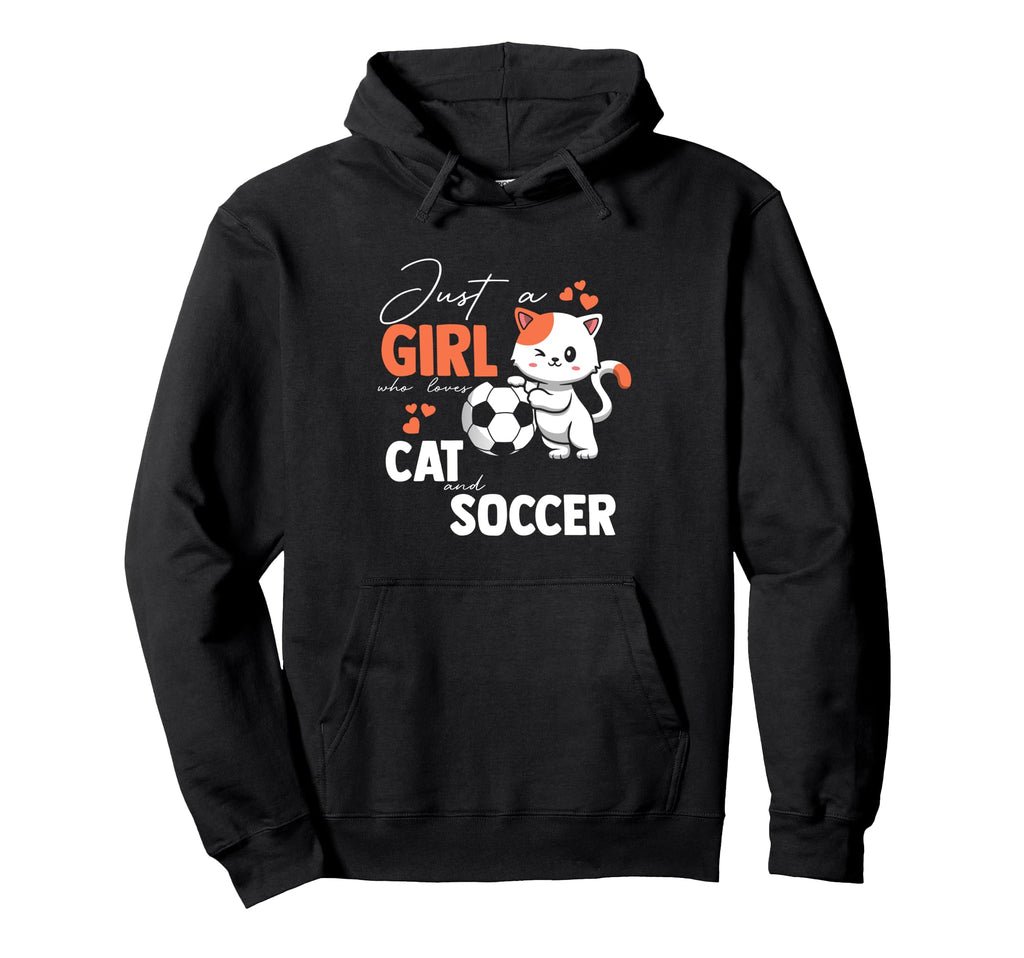 Just Who Loves Cats And Soccer Hoodie - Fun Novelty Design Unisex - T-Shirt, Sweatshirt, Hoodie