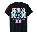Senior Soccer Mom Final Season 2026 Class T-Shirt - Unique Graphic Unisex - T-Shirt, Sweatshirt, Hoodie