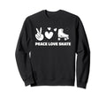 Roller Skating Skates Skater Peace Love Sweatshirt - Graphic Print Unisex - T-Shirt, Sweatshirt, Hoodie