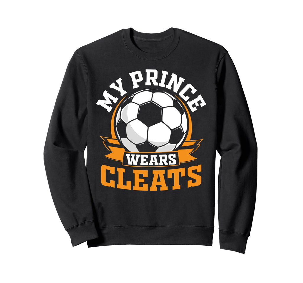 My Prince Wears Cleats Soccer Player Sweatshirt - Graphic Print for Adults - T-Shirt, Sweatshirt, Hoodie