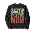 My Favorite Goalie Calls Me Mom Sweatshirt - Graphic Print for Adults - T-Shirt, Sweatshirt, Hoodie