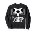 Keeper Aunt Funny Soccer Sweatshirt - Casual Everyday Wear Unisex - T-Shirt, Sweatshirt, Hoodie