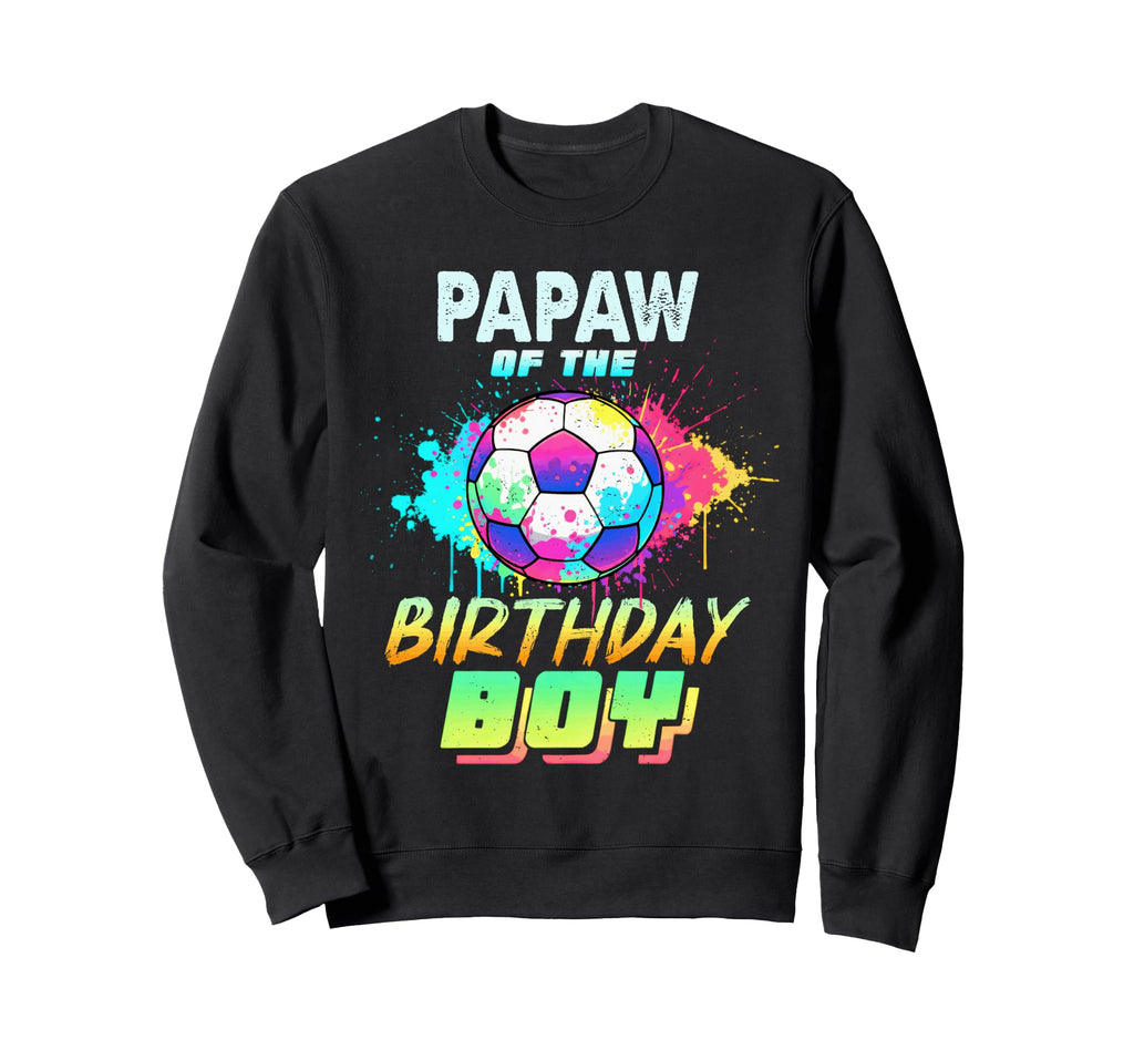 Papaw Birthday Soccer Ball Colorful Sweatshirt - Unique Graphic Unisex - T-Shirt, Sweatshirt, Hoodie