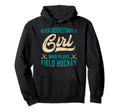 Who Plays Field Hockey Gift Field Hockey Hoodie - Unique Graphic Men Women - T-Shirt, Sweatshirt, Hoodie