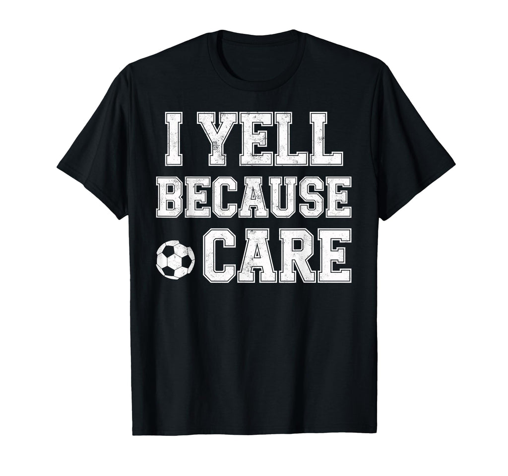 I Yell Because Care Funny Mom Dad T-Shirt - Minimalist Print for Adults - T-Shirt, Sweatshirt, Hoodie