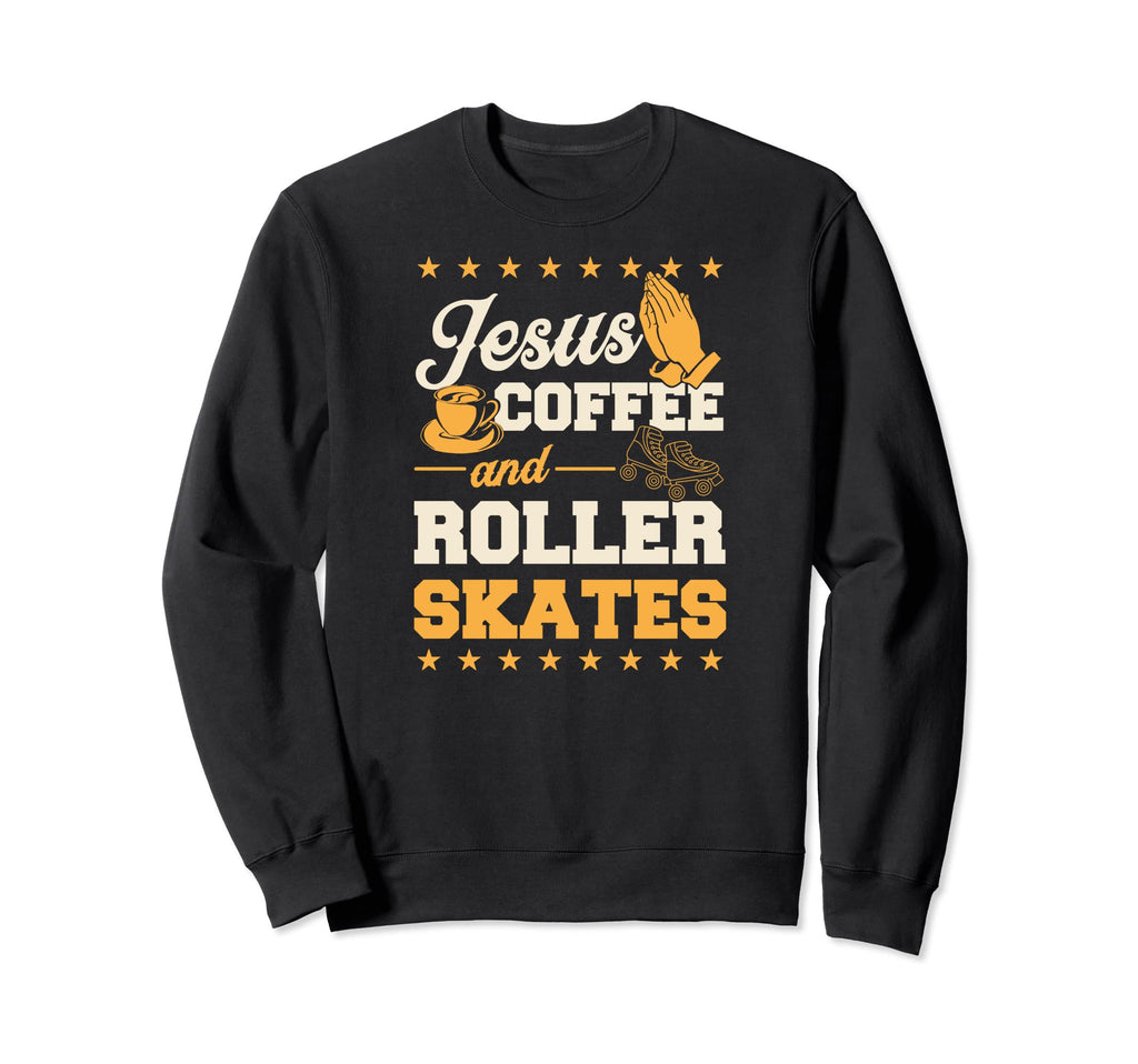 Jesus Coffee And Roller Skates Sweatshirt - Novelty Apparel Men Women - T-Shirt, Sweatshirt, Hoodie