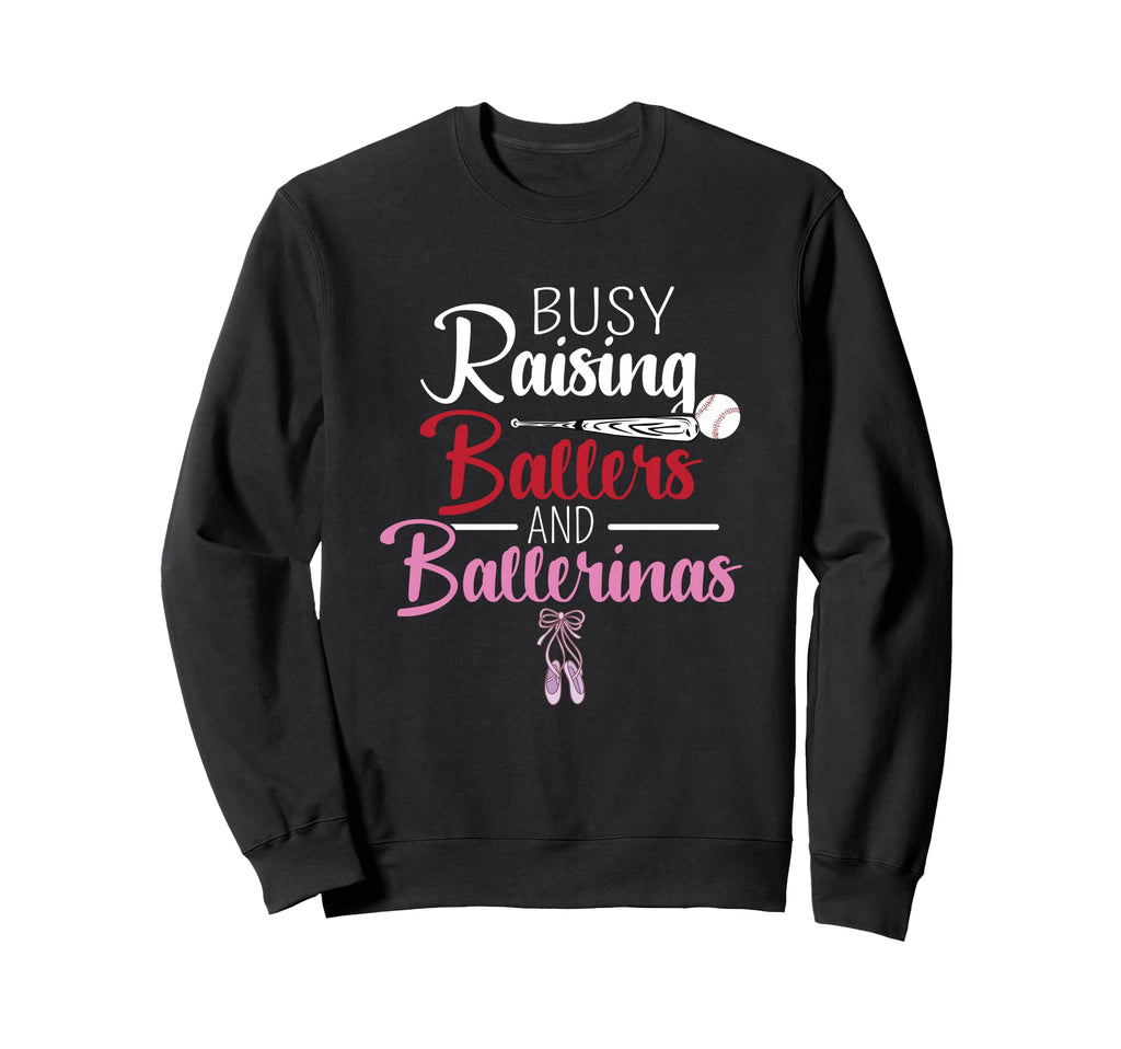 Busy Raising Ballers And Ballerinas Sweatshirt - Unique Graphic Unisex - T-Shirt, Sweatshirt, Hoodie