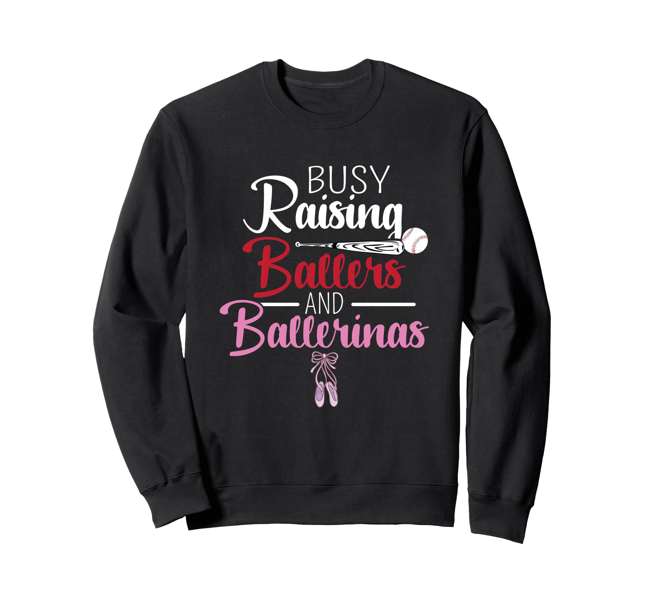 Busy Raising Ballers And Ballerinas Sweatshirt - Unique Graphic Unisex - T-Shirt, Sweatshirt, Hoodie
