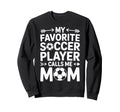 Soccer Player Calls Me Mom Soccer Sweatshirt - Graphic Print Unisex - T-Shirt, Sweatshirt, Hoodie