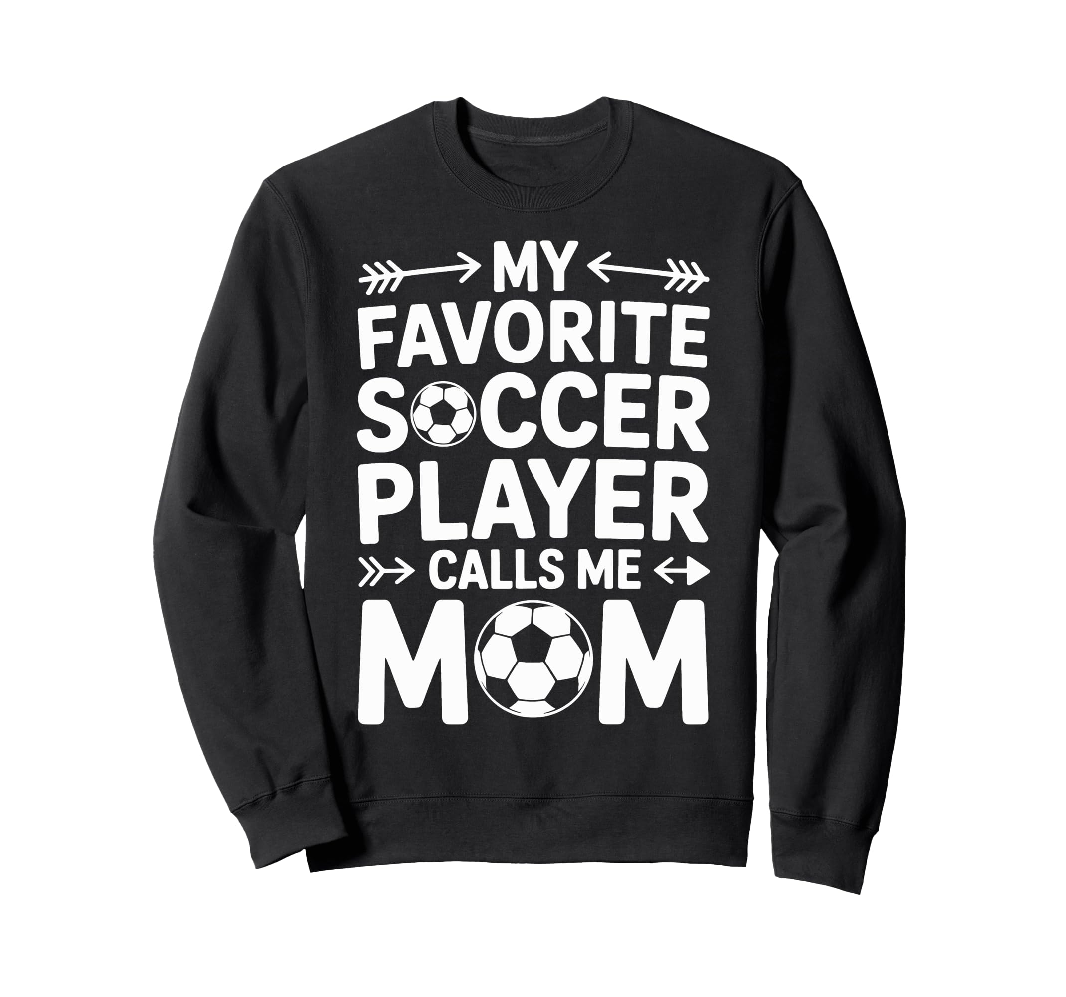 Soccer Player Calls Me Mom Soccer Sweatshirt - Novelty Apparel Men Women - T-Shirt, Sweatshirt, Hoodie