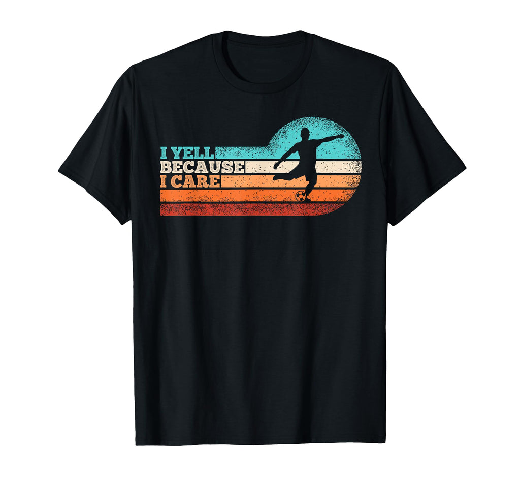 Funny Soccer Fan I Yell Because I T-Shirt - Aesthetic Graphic for Adults - T-Shirt, Sweatshirt, Hoodie