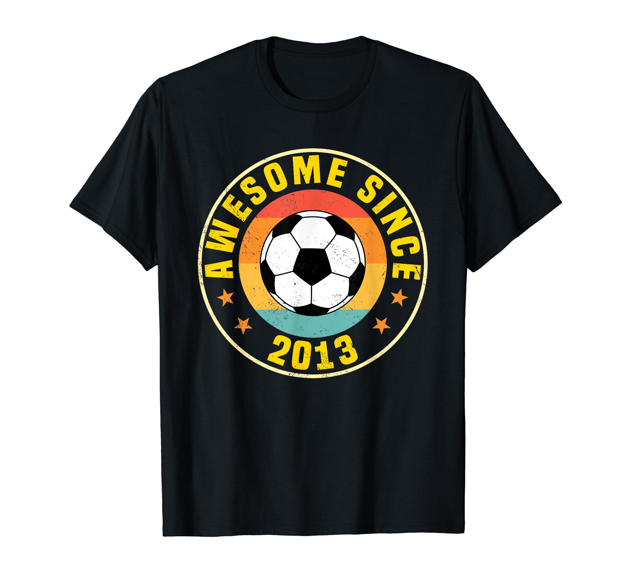 Awesome Since 2013 Soccer Birthday T-Shirt - Casual Everyday Wear Unisex - T-Shirt, Sweatshirt, Hoodie