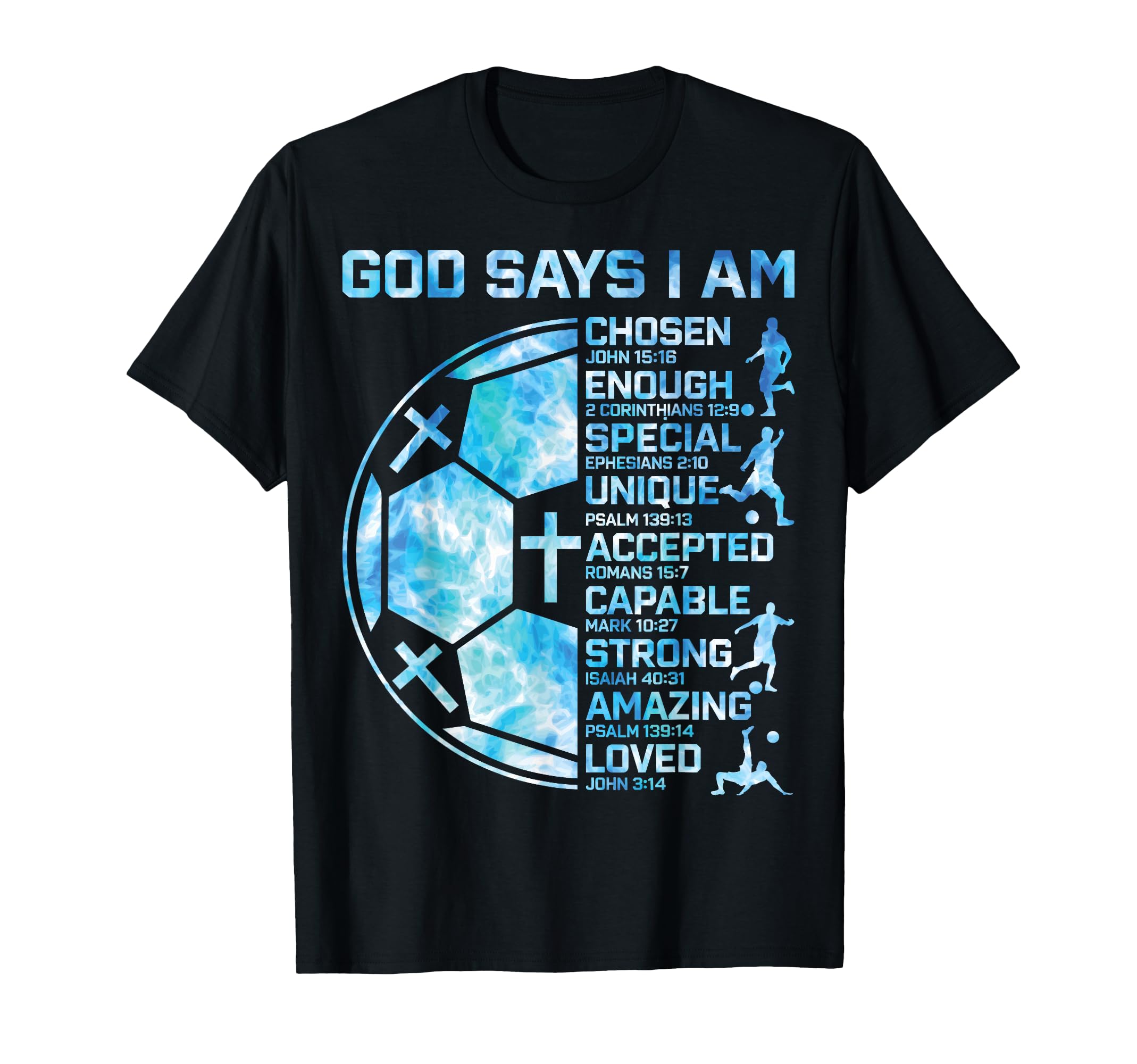 God Says I Am Christian Soccer Faith T-Shirt - Casual Everyday Wear Unisex - T-Shirt, Sweatshirt, Hoodie