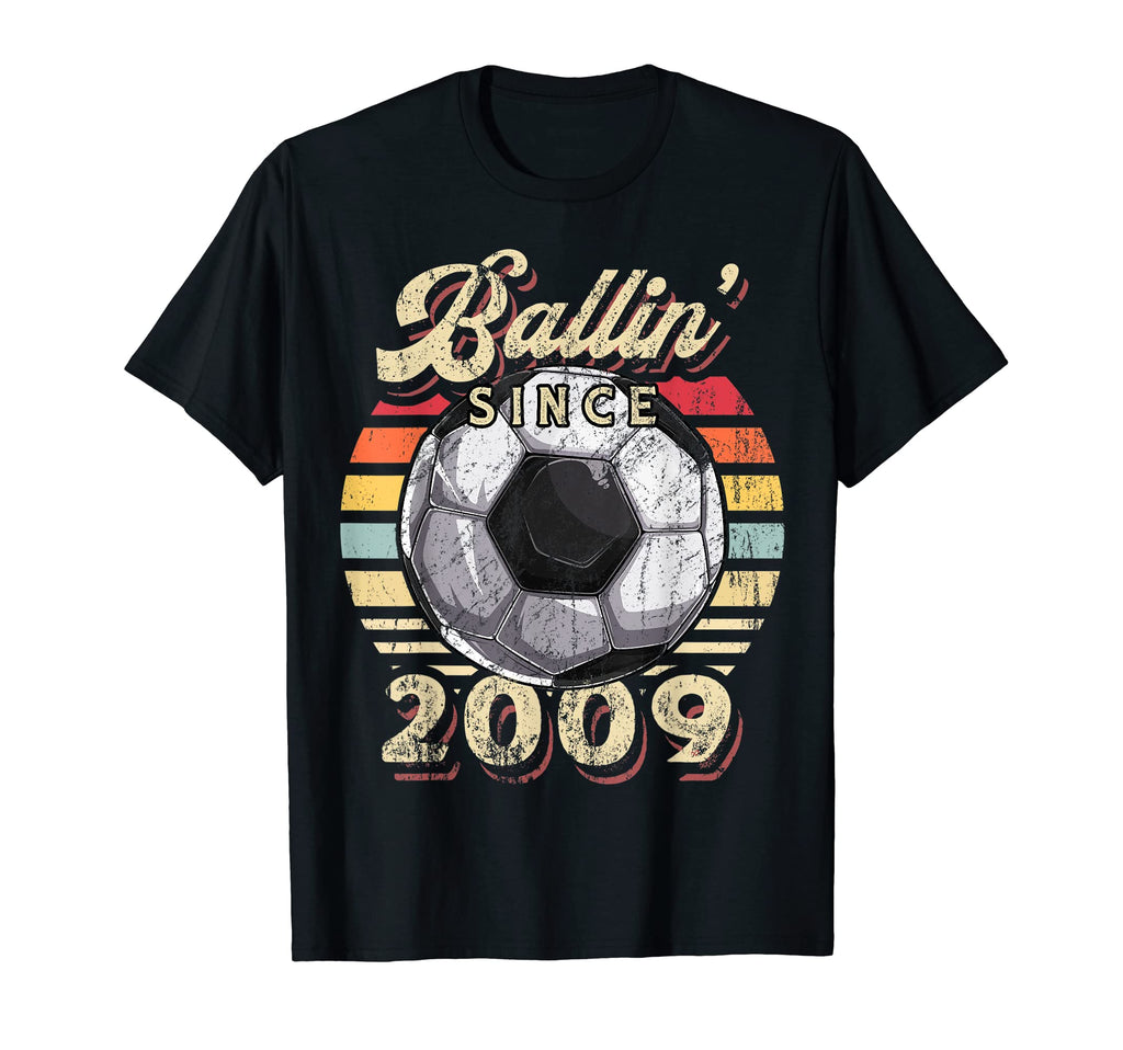 Ballin Since 2009 13Th Soccer Birthday T-Shirt - Fun Novelty Design Unisex - T-Shirt, Sweatshirt, Hoodie