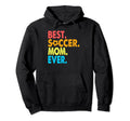 Best Soccer Mom Ever Funny Soccer Mom Hoodie - Unique Graphic Men Women - T-Shirt, Sweatshirt, Hoodie