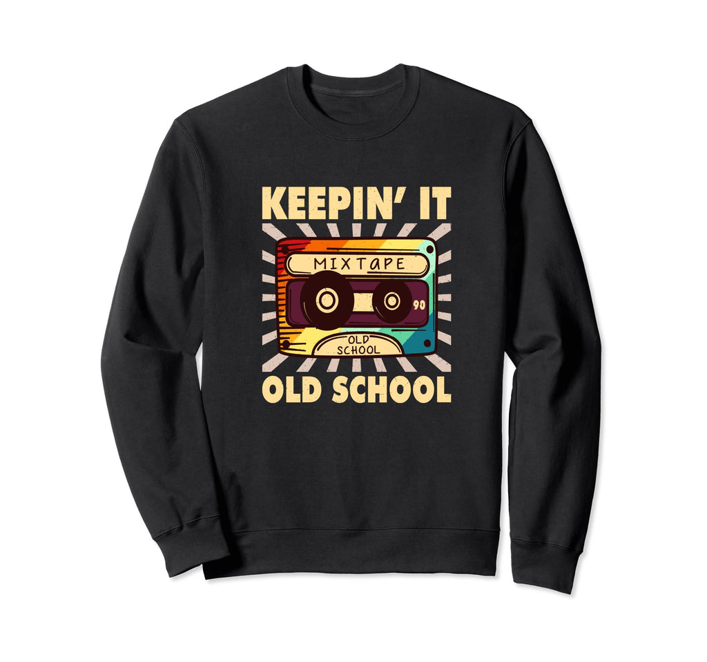 Mixtape Keepin It Old School Music Sweatshirt - Novelty Apparel Unisex - T-Shirt, Sweatshirt, Hoodie