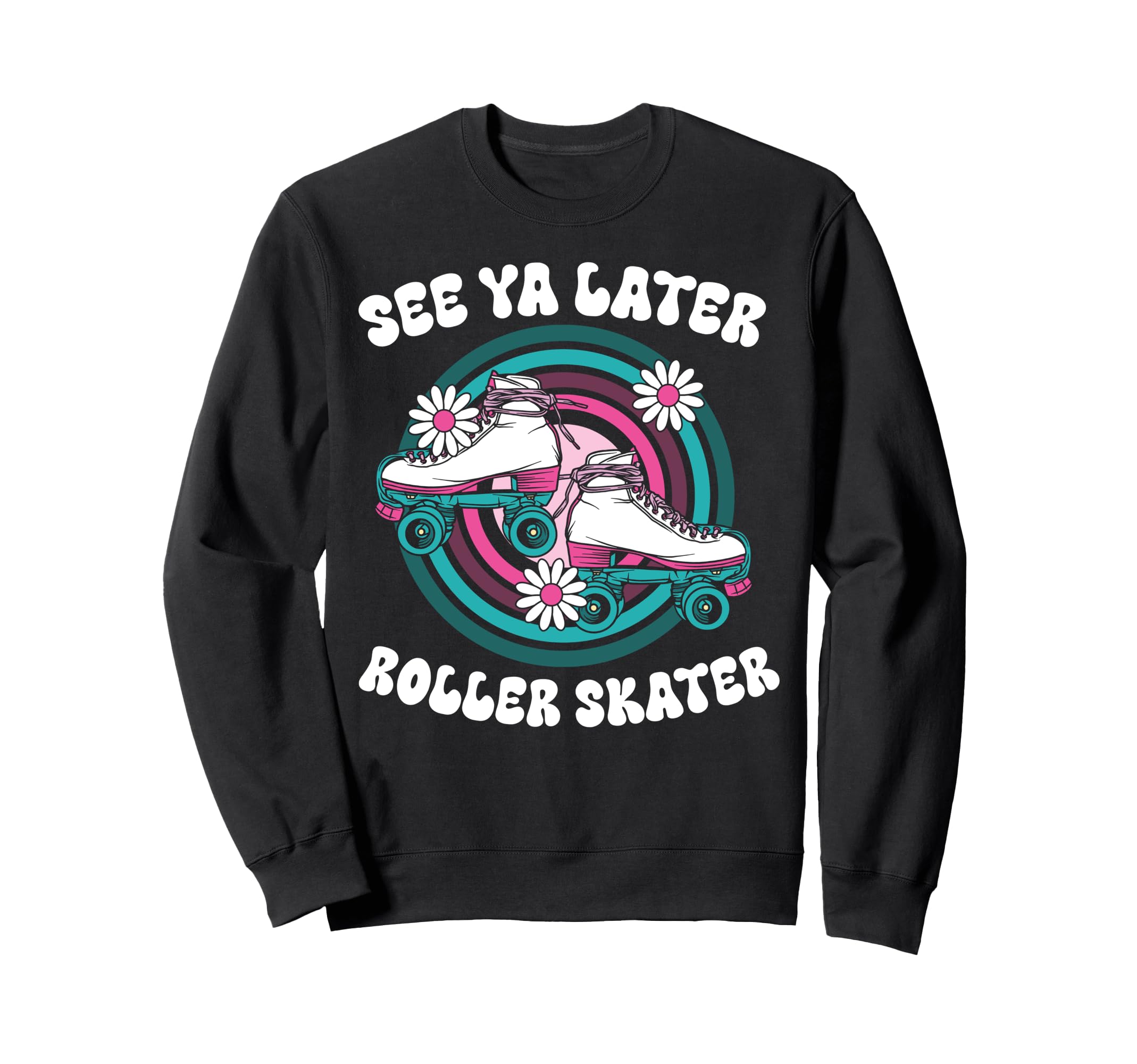 Roller Skating Skate 1970S See You Sweatshirt - Trendy Graphic Men Women - T-Shirt, Sweatshirt, Hoodie