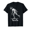 Skate Or Die Skateboarder Skateboard T-Shirt - Graphic Print for Adults - T-Shirt, Sweatshirt, Hoodie