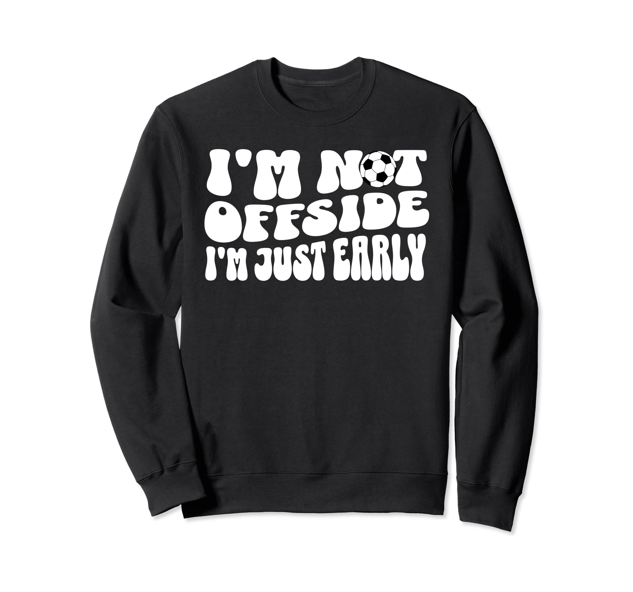 Soccer Mom Not Offside Just Sweatshirt - Fun Novelty Design for Adults - T-Shirt, Sweatshirt, Hoodie