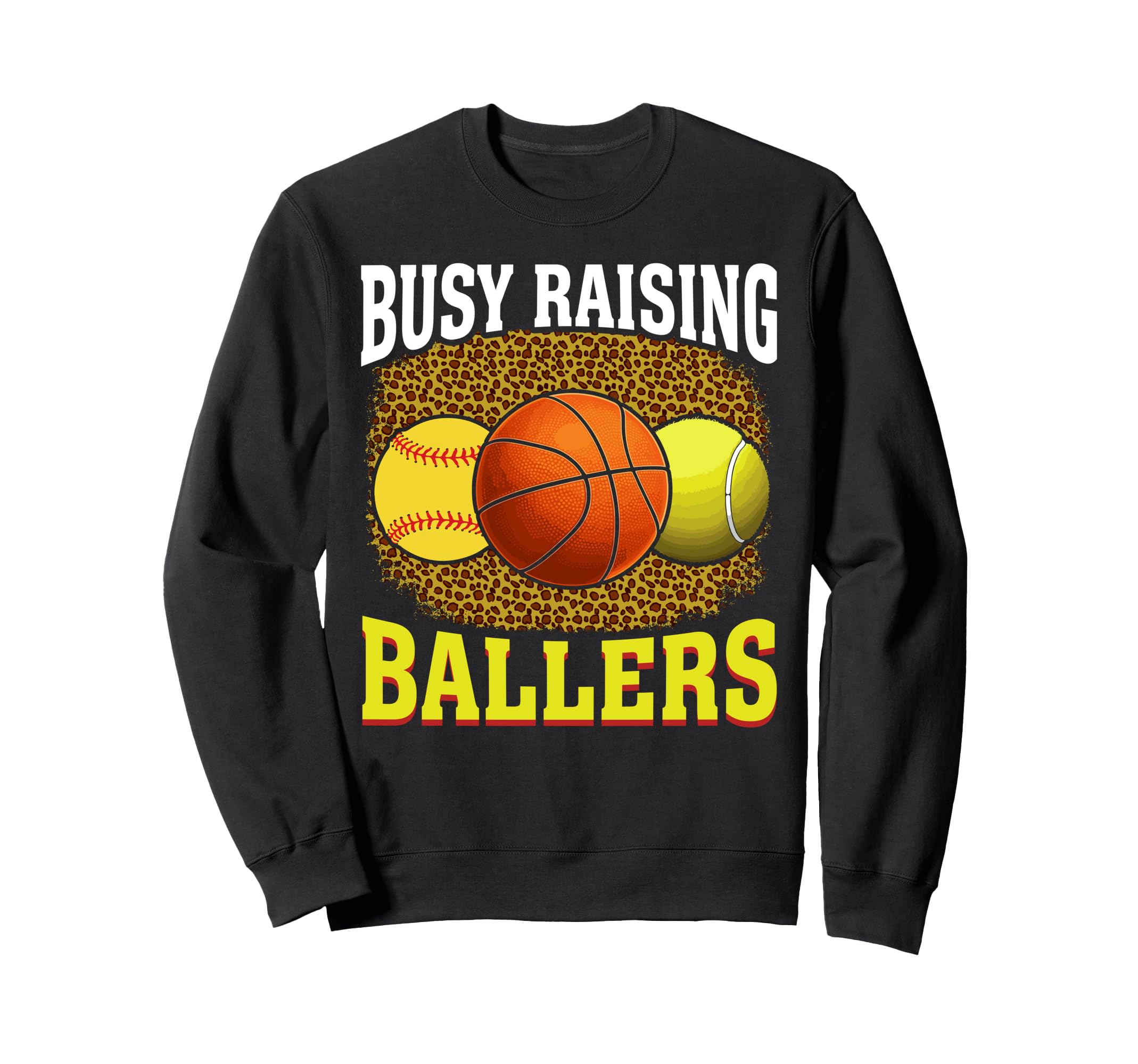 Busy Raising Ballers Softball Sweatshirt - Graphic Print Men Women - T-Shirt, Sweatshirt, Hoodie