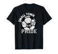 Small Town Big Pride Soccer T-Shirt - Custom Art Print Men Women - T-Shirt, Sweatshirt, Hoodie