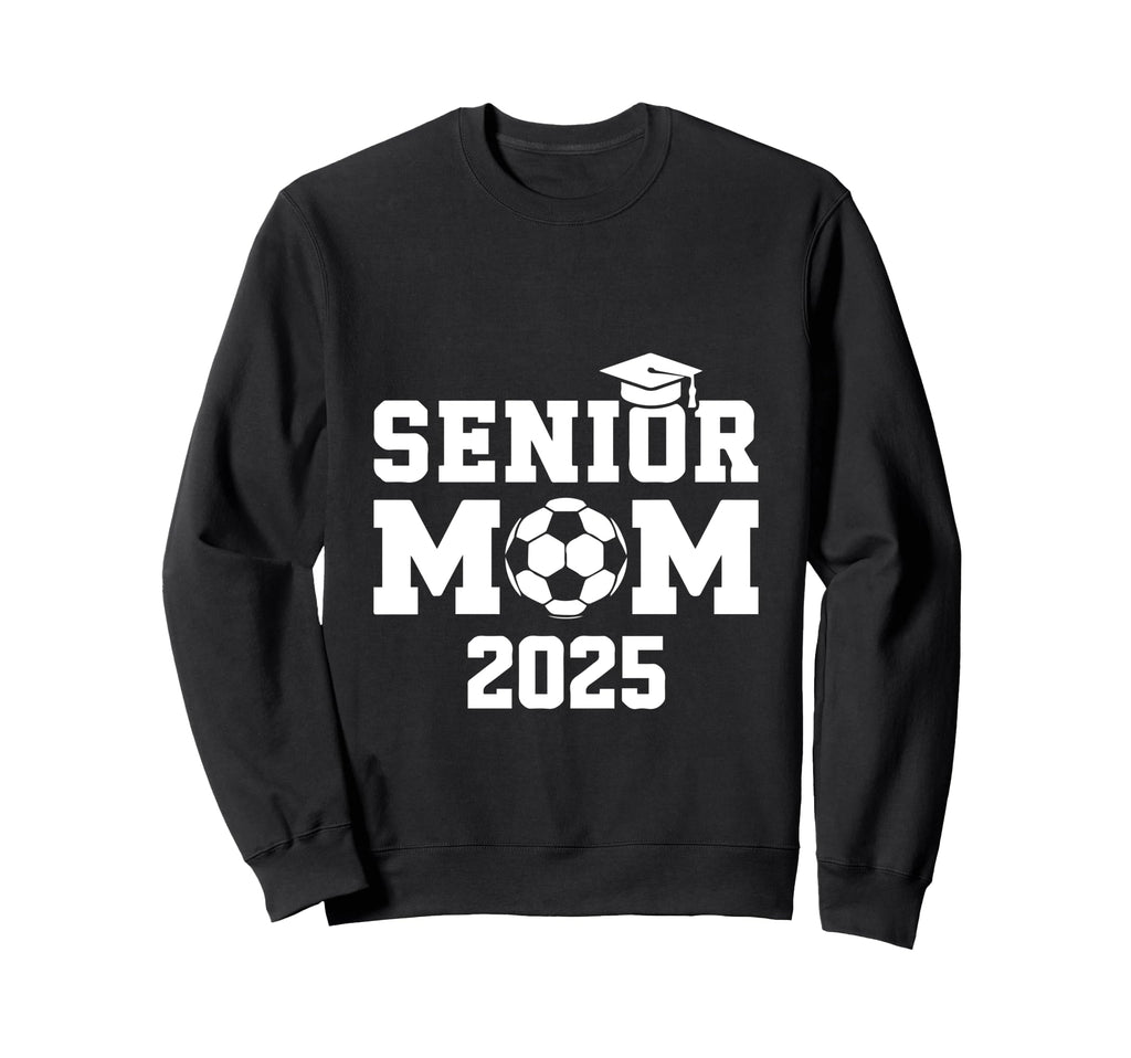 Senior Mom 2025 Soccer Graduation Sweatshirt - Aesthetic Graphic Unisex - T-Shirt, Sweatshirt, Hoodie