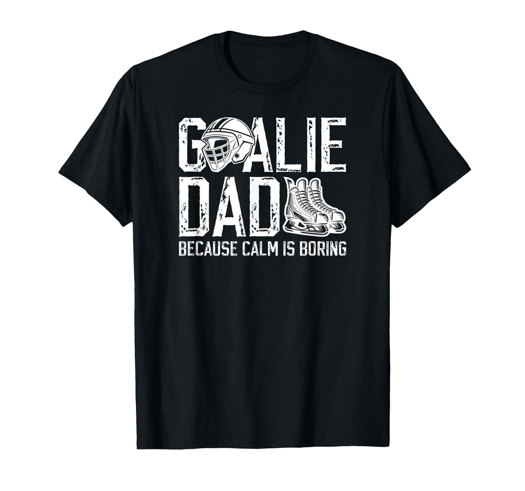 Funny Hockey Goalie Dad Ice Hockey T-Shirt - Fun Novelty Design Men Women - T-Shirt, Sweatshirt, Hoodie