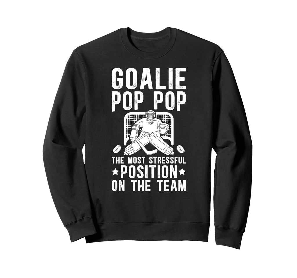 Funny Hockey Goalie Pop Pop Sweatshirt - Casual Everyday Wear Men Women - T-Shirt, Sweatshirt, Hoodie
