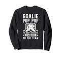 Funny Hockey Goalie Pop Pop Sweatshirt - Casual Everyday Wear Men Women - T-Shirt, Sweatshirt, Hoodie