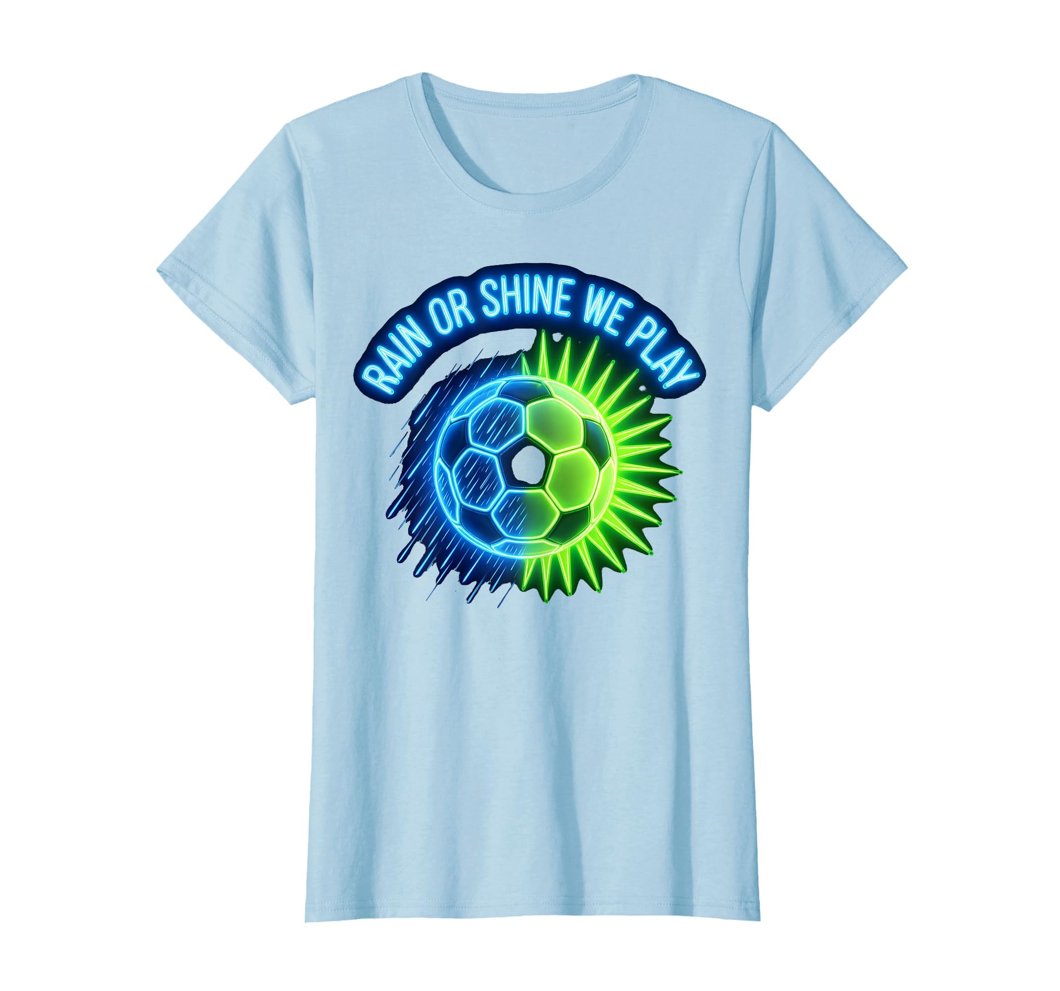 Rain Or Shine We Play Soccer Fan T-Shirt - Minimalist Print Unisex - T-Shirt, Sweatshirt, Hoodie