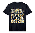Mens My Favorite Soccer Player Calls T-Shirt - Fun Novelty Design Unisex - T-Shirt, Sweatshirt, Hoodie