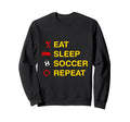 Eat Sleep Soccer Repeat Sweatshirt - Aesthetic Graphic for Adults - T-Shirt, Sweatshirt, Hoodie